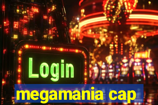 megamania cap